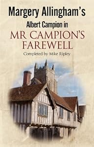 Margery Allingham's Mr Campion's Farewell: The return of Albert Campion completed by Mike Ripley