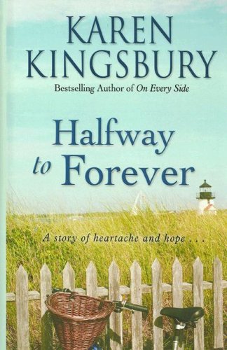Halfway to Forever by Karen Kingsbury