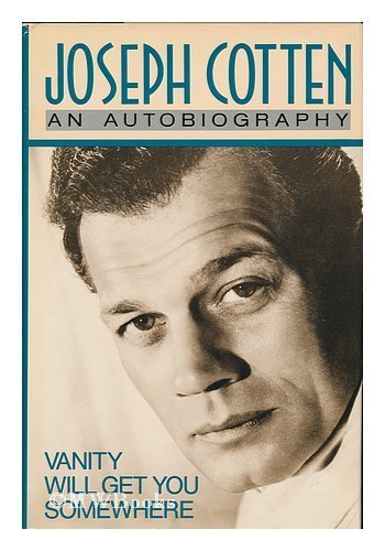 Vanity Will Get You Somewhere by Joseph Cotten