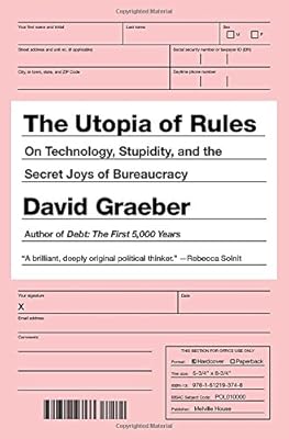 The Utopia of Rules: On Technology, Stupidity, and the Secret Joys of Bureaucracy
