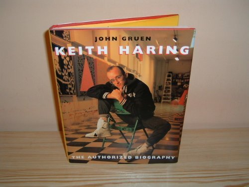 Keith Haring the Authorized Biography by John Gruen