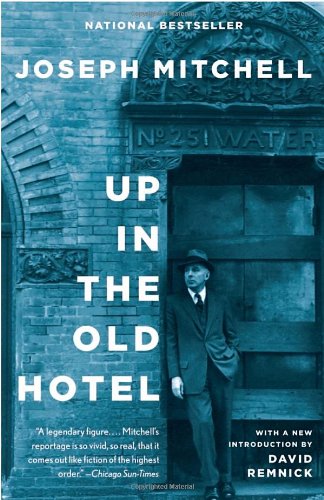 Up in the Old Hotel by Joseph Mitchell