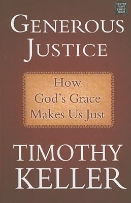 Generous Justice: How God's Grace Makes Us Just
