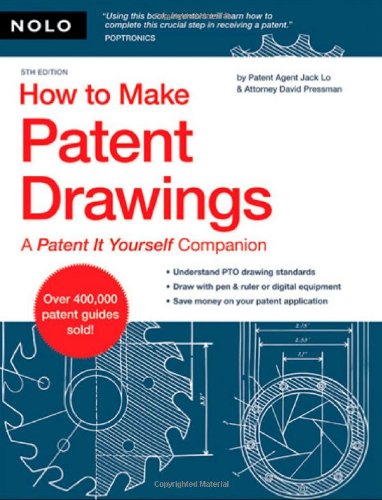 How to Make Patent Drawings: A Patent It Yourself Companion by David Pressman Attorney