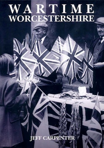Wartime Worcestershire by Jeff Carpenter