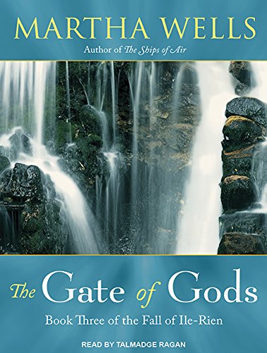 The Gate of Gods: The Fall of Ile-Rien, Book 3 by Martha Wells