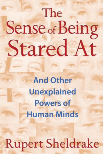 The Sense of Being Stared At: And Other Unexplained Powers of Human Minds by Rupert Sheldrake