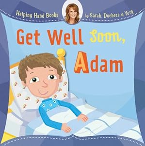 Helping Hand Books: Get Well Soon, Adam