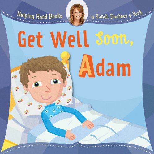 Helping Hand Books: Get Well Soon, Adam by Ian Cunliffe