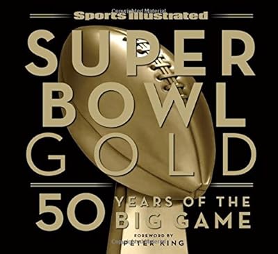 Sports Illustrated Super Bowl Gold: 50 Years of the Big Game