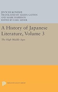 A History of Japanese Literature, Volume 3: The High Middle Ages (Princeton Legacy Library) by Jin'ichi Konishi