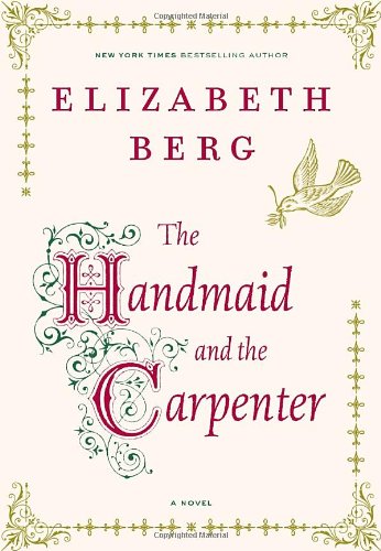 The Handmaid and the Carpenter: A Novel by Elizabeth Berg