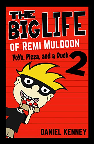 The Big Life of Remi Muldoon 2: YoYo, Pizza, and a Duck (a hilarious adventure for children ages 7-12)