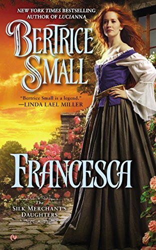 Francesca: The Silk Merchant's Daughers by Bertrice Small