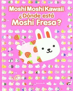 Moshi Moshi Kawaii. Donde esta Moshi Fresa?