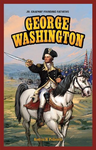 George Washington (Jr. Graphic Founding Fathers) by Andrea Pelleschi