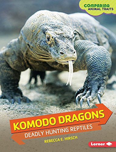 Komodo Dragons: Deadly Hunting Reptiles by Rebecca Hirsch
