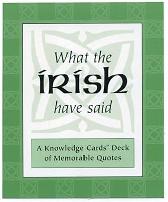 What the Irish Have Said: A Knowledge Cards Deck of Memorable Quotes