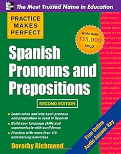 Practice Makes Perfect Spanish Pronouns and Prepositions, Second Edition by Dorothy Richmond