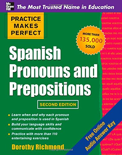 Practice Makes Perfect Spanish Pronouns and Prepositions, Second Edition by Dorothy Richmond