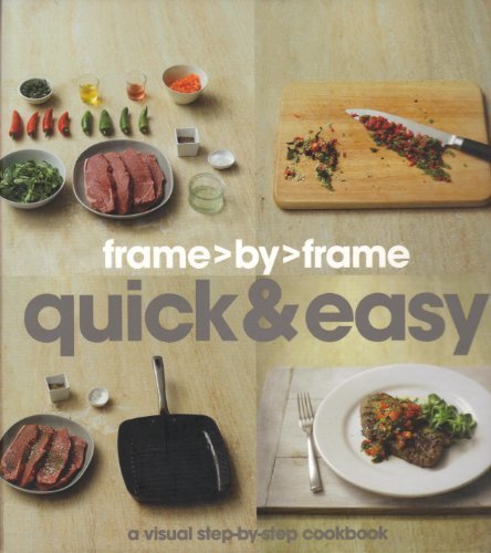 Frame> By> Frame Quick & Easy: A Visual Step-by-step Cookbook (Love Food)