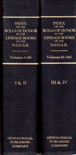 Index of the Rolls of Honor (Ancestor's Index) in the Lineage Books of the National Society of the Daughters of the American Revolution by Daughters of the American Revolution
