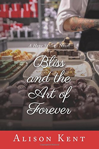 Bliss and the Art of Forever by Alison Kent