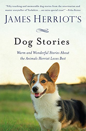 James Herriot's Dog Stories: Warm and Wonderful Stories About the Animals Herriot Loves Best by James Herriot
