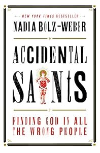 Accidental Saints: Finding God in All the Wrong People by Nadia Bolz-Weber