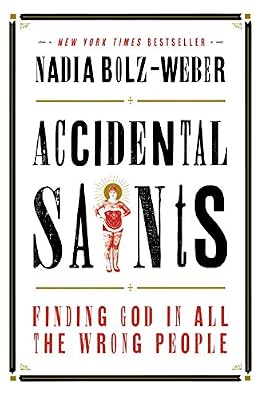 Accidental Saints: Finding God in All the Wrong People