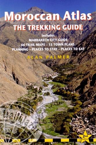 Moroccan Atlas - The Trekking Guide: Planning, places to stay, places to eat; 44 trail maps and 10 town plans; includes Marrakech city guide by Alan Palmer