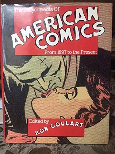 The Encyclopedia of American Comics: From 1897 to the Present by Ron Goulart