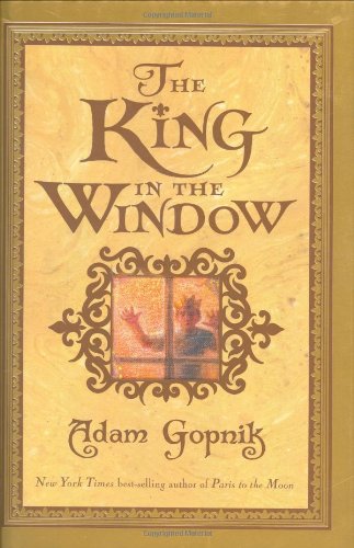 The King in the Window by Adam Gopnik