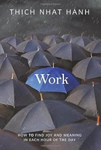 Work: How to Find Joy and Meaning in Each Hour of the Day