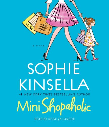Mini Shopaholic: A Novel by Sophie Kinsella