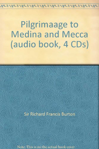 Pilgrimaage to Medina and Mecca by Sir Richard Francis Burton