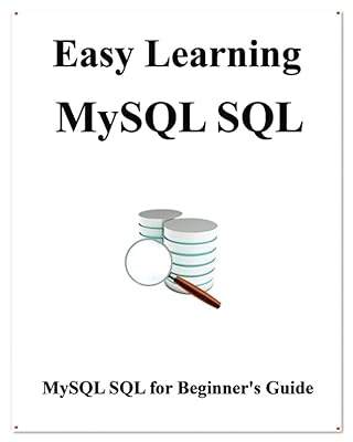 Easy Learning MySQL SQL: SQL for Beginner's Guide