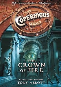The Copernicus Legacy: The Crown of Fire (Copernicus Legacy, 4)