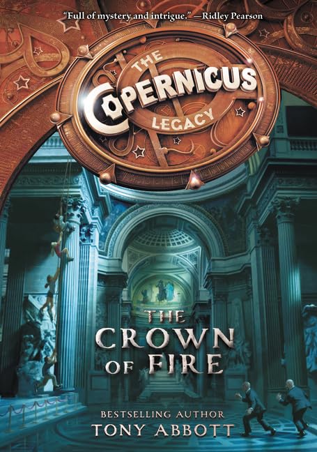 The Copernicus Legacy: The Crown of Fire (Copernicus Legacy, 4) by Tony Abbott
