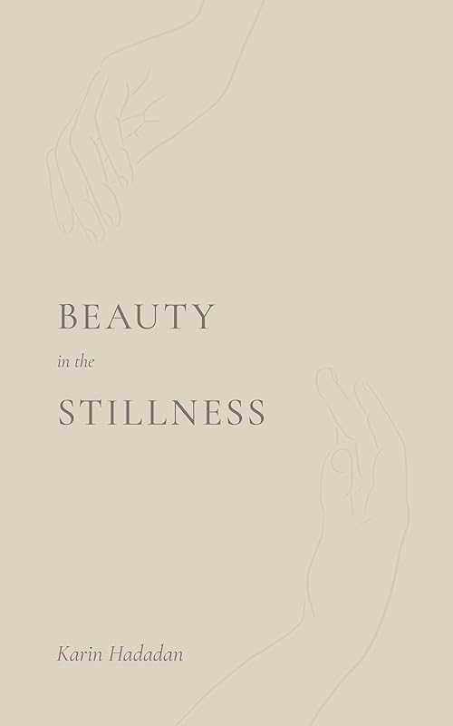 Beauty In The Stillness by Karin Hadadan