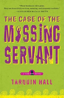 The Case of the Missing Servant: From the Files of Vish Puri, Most Private Investigator