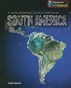 Exploring South America (Exploring Continents)