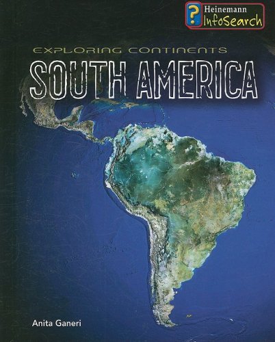 Exploring South America (Exploring Continents) by Anita Ganeri