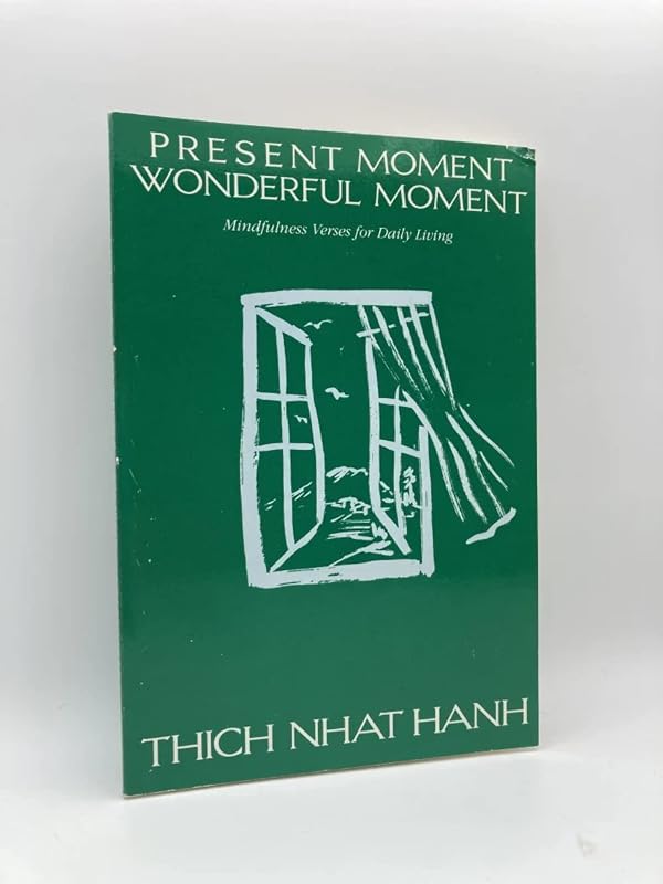Present Moment Wonderful Moment: Mindfulness Verses for Daily Living by Thich Nhat Hanh