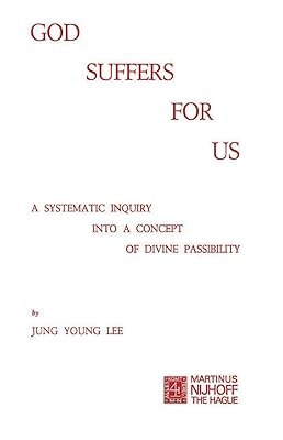 God Suffers for Us: A Systematic Inquiry into a Concept of Divine Passibility