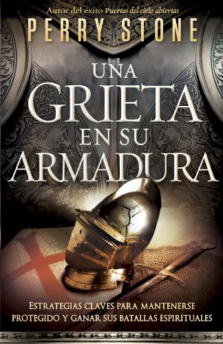 Una grieta en su armadura: Estrategias claves para mantenerse protegido y ganar sus batallas espirituales (Spanish Edition) by Jentezen Franklin