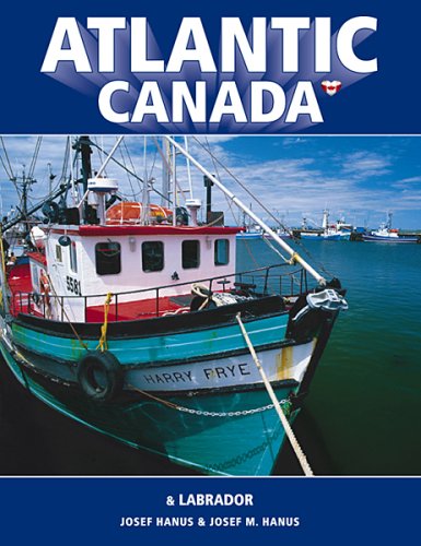 Atlantic Canada & Labrador by Josef Hanus & Josef M. Hanus
