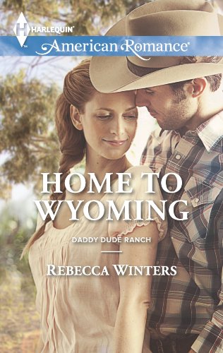 Home to Wyoming (Daddy Dude Ranch) by Rebecca Winters