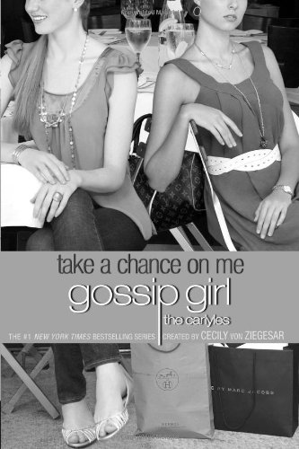 Gossip Girl, The Carlyles #3: Take a Chance on Me by Cecily von Ziegesar