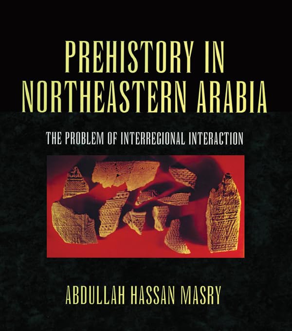 Prehistory in Northeastern Arabia by Masry